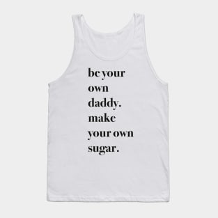 Be your own sugar daddy aesthetic Tank Top